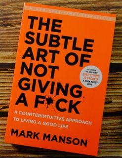 How to live as you want,The Subtle Art of Not Giving a F*Ck: A Counterintuitive Approach to Living a Good Life by Mark Manson